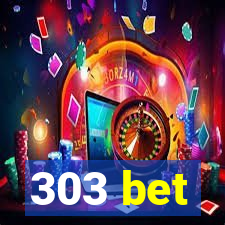 303 bet